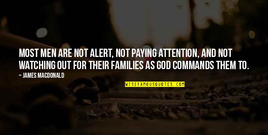 Paying Quotes By James MacDonald: Most men are not alert, not paying attention,