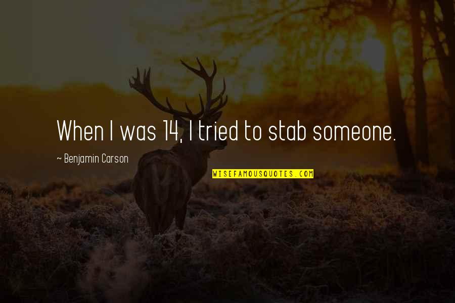 Paying Respect Quotes By Benjamin Carson: When I was 14, I tried to stab Paying Respect Quotes By Benjamin Carson: When I was 14, I tried to stab