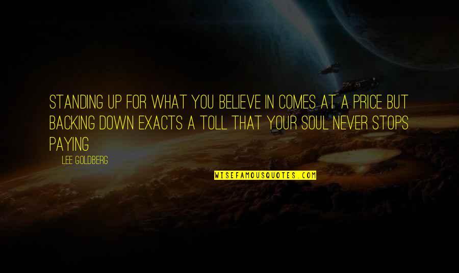 Paying The Price Quotes By Lee Goldberg: Standing up for what you believe in comes Paying The Price Quotes By Lee Goldberg: Standing up for what you believe in comes