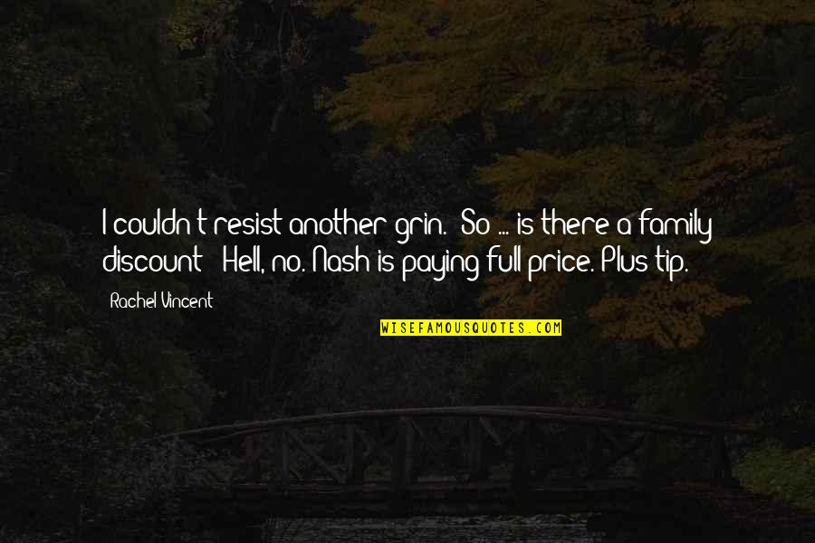 Paying The Price Quotes By Rachel Vincent: I couldn't resist another grin. "So ... is