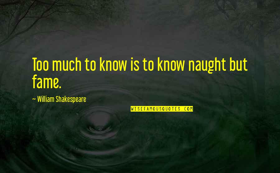 Paying Tithes Quotes By William Shakespeare: Too much to know is to know naught