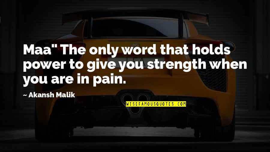 Paying Tribute Quotes By Akansh Malik: Maa" The only word that holds power to