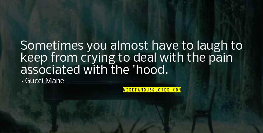 Paying Your Bills On Time Quotes By Gucci Mane: Sometimes you almost have to laugh to keep