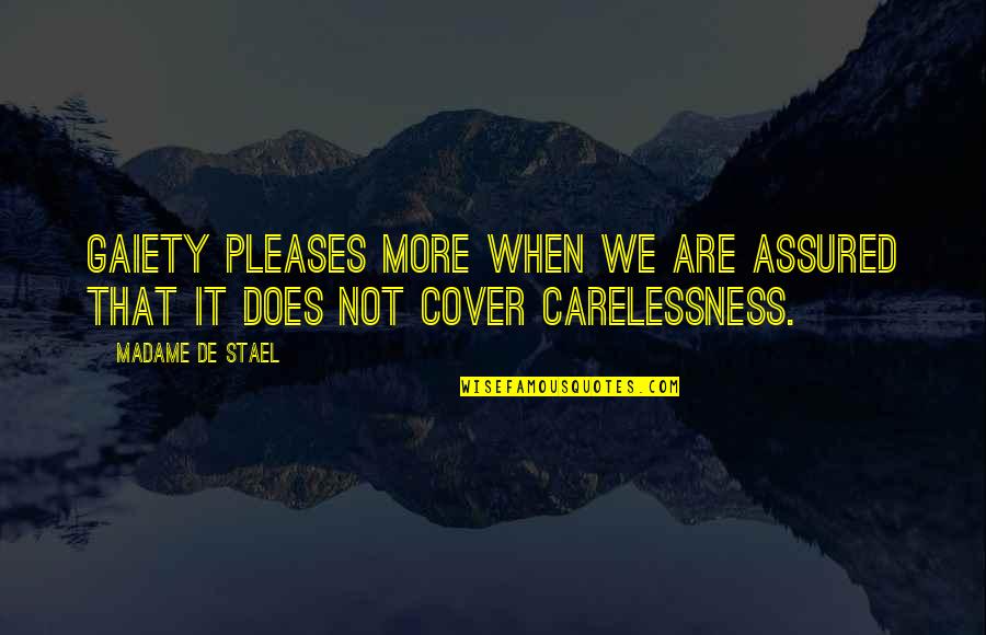 Paylamak Ne Quotes By Madame De Stael: Gaiety pleases more when we are assured that