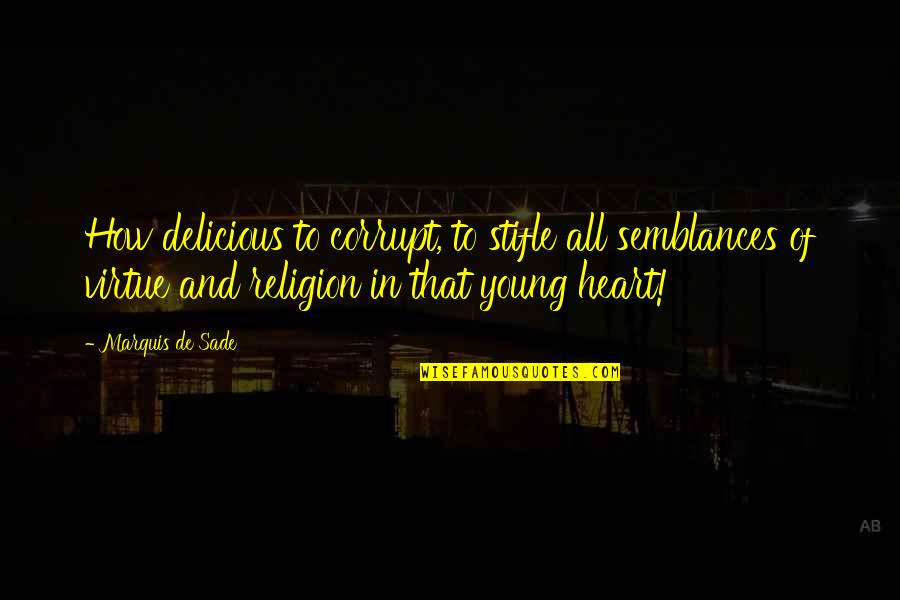 Payloadz Quotes By Marquis De Sade: How delicious to corrupt, to stifle all semblances Payloadz Quotes By Marquis De Sade: How delicious to corrupt, to stifle all semblances