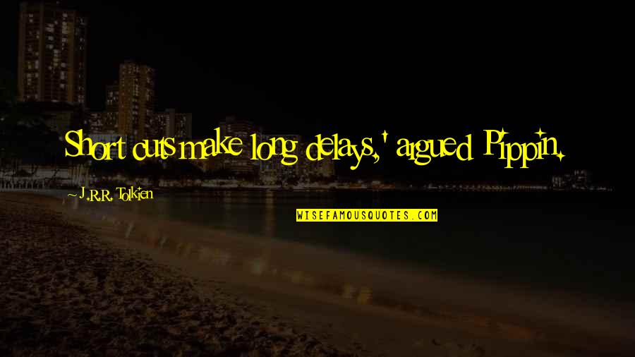 Paymaster Ribbon Quotes By J.R.R. Tolkien: Short cuts make long delays,' argued Pippin. Paymaster Ribbon Quotes By J.R.R. Tolkien: Short cuts make long delays,' argued Pippin.