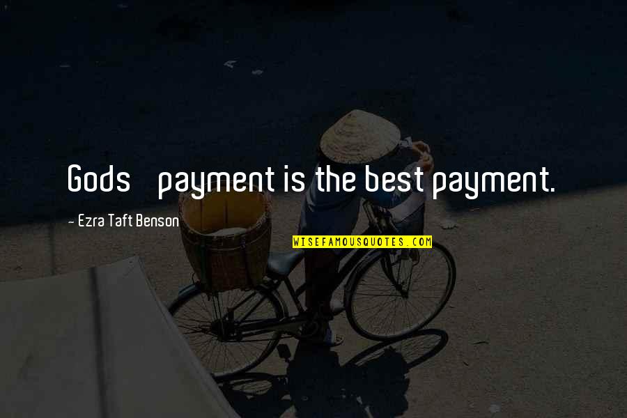 Payment Quotes By Ezra Taft Benson: Gods' payment is the best payment. Payment Quotes By Ezra Taft Benson: Gods' payment is the best payment.