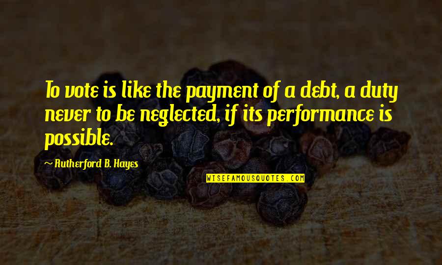 Payment Quotes By Rutherford B. Hayes: To vote is like the payment of a Payment Quotes By Rutherford B. Hayes: To vote is like the payment of a