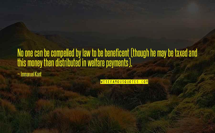 Payments Quotes By Immanuel Kant: No one can be compelled by law to