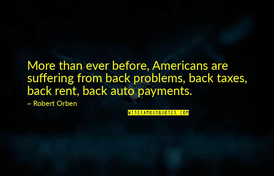 Payments Quotes By Robert Orben: More than ever before, Americans are suffering from