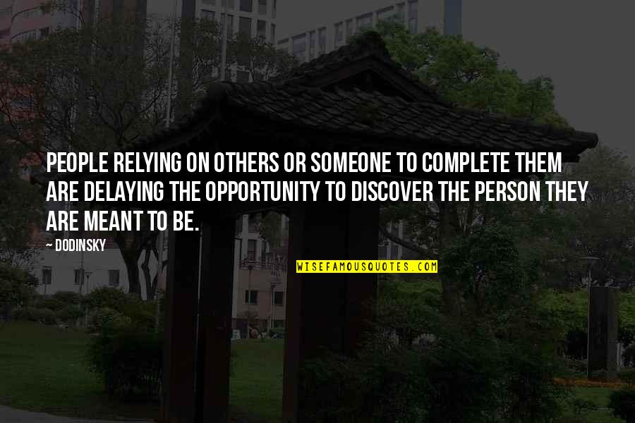 Paynow Quotes By Dodinsky: People relying on others or someone to complete Paynow Quotes By Dodinsky: People relying on others or someone to complete