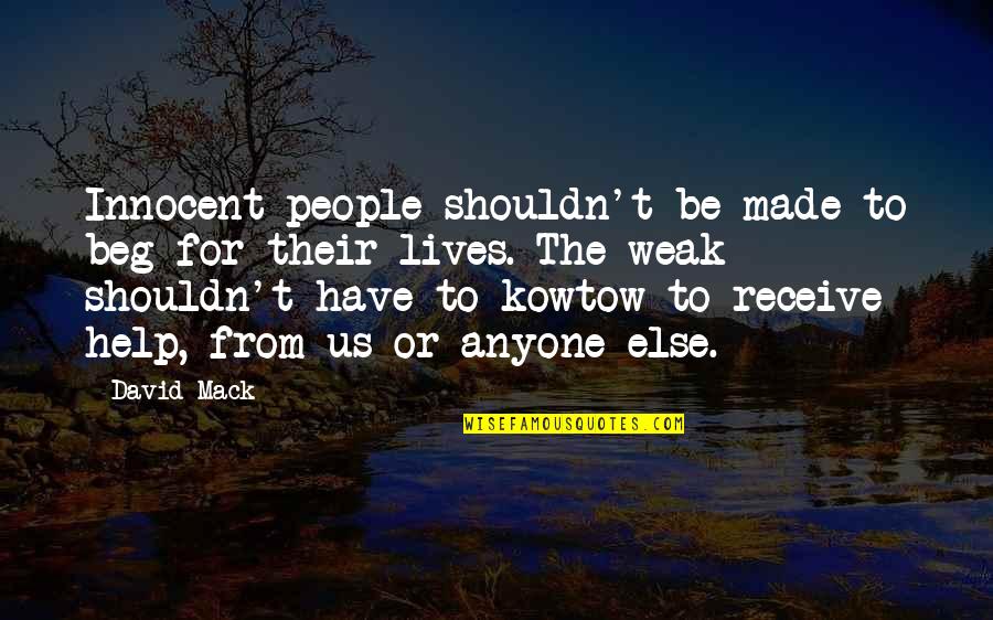 Payns Stationery Quotes By David Mack: Innocent people shouldn't be made to beg for