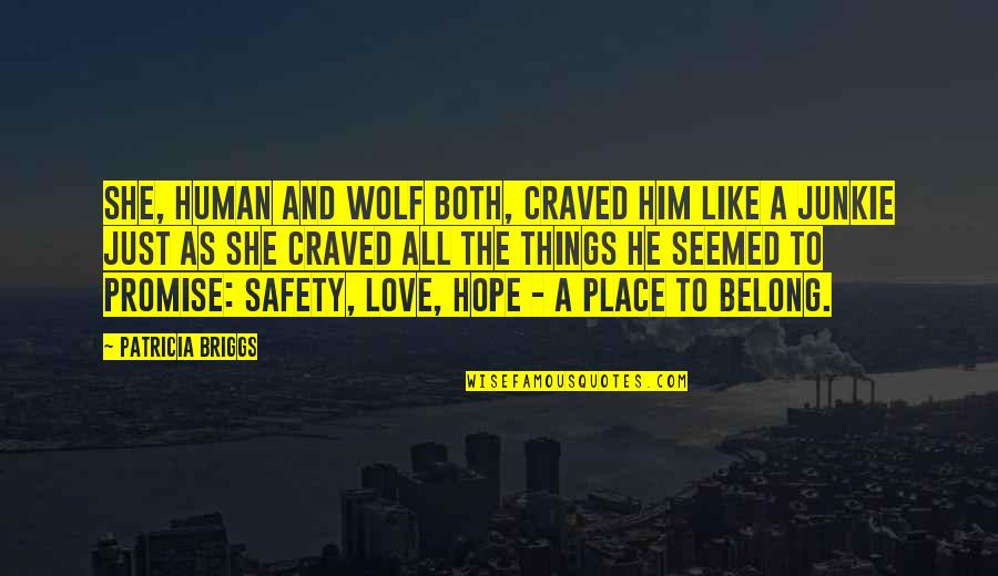 Payo Sa Pag Ibig Quotes By Patricia Briggs: She, human and wolf both, craved him like