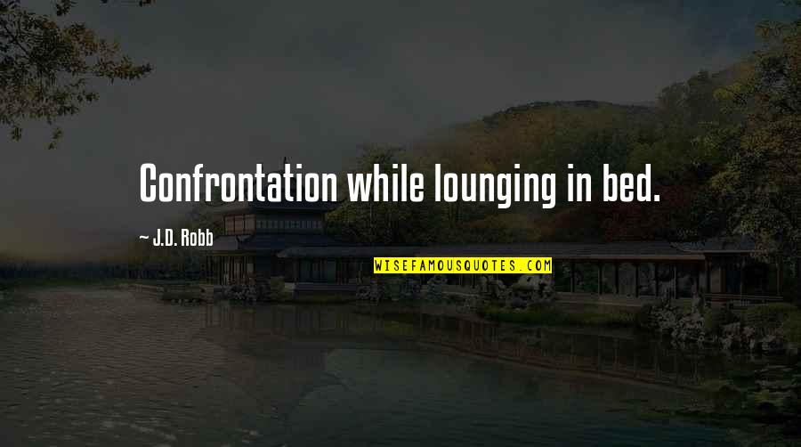 Payoneer Quotes By J.D. Robb: Confrontation while lounging in bed. Payoneer Quotes By J.D. Robb: Confrontation while lounging in bed.