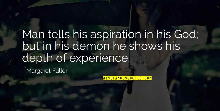 Payrate Quotes By Margaret Fuller: Man tells his aspiration in his God; but Payrate Quotes By Margaret Fuller: Man tells his aspiration in his God; but
