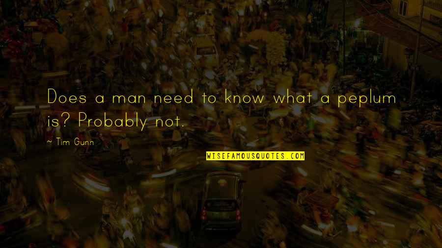 Payrossilaw Quotes By Tim Gunn: Does a man need to know what a