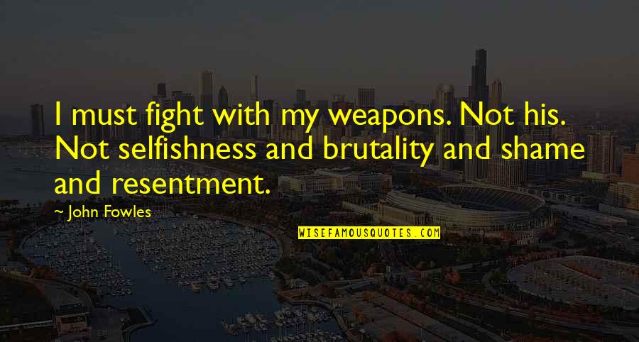 Paysan Lakay Quotes By John Fowles: I must fight with my weapons. Not his.