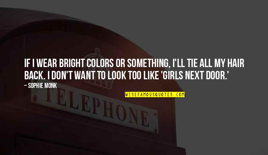 Paysee Stuffer31 Quotes By Sophie Monk: If I wear bright colors or something, I'll Paysee Stuffer31 Quotes By Sophie Monk: If I wear bright colors or something, I'll