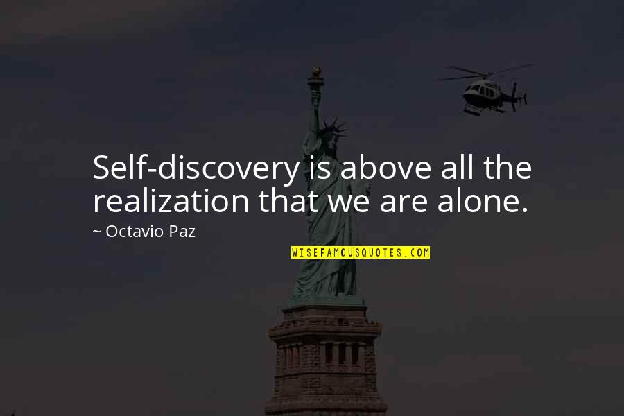 Paz Quotes By Octavio Paz: Self-discovery is above all the realization that we