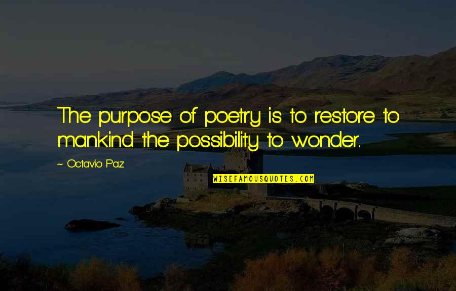 Paz Quotes By Octavio Paz: The purpose of poetry is to restore to