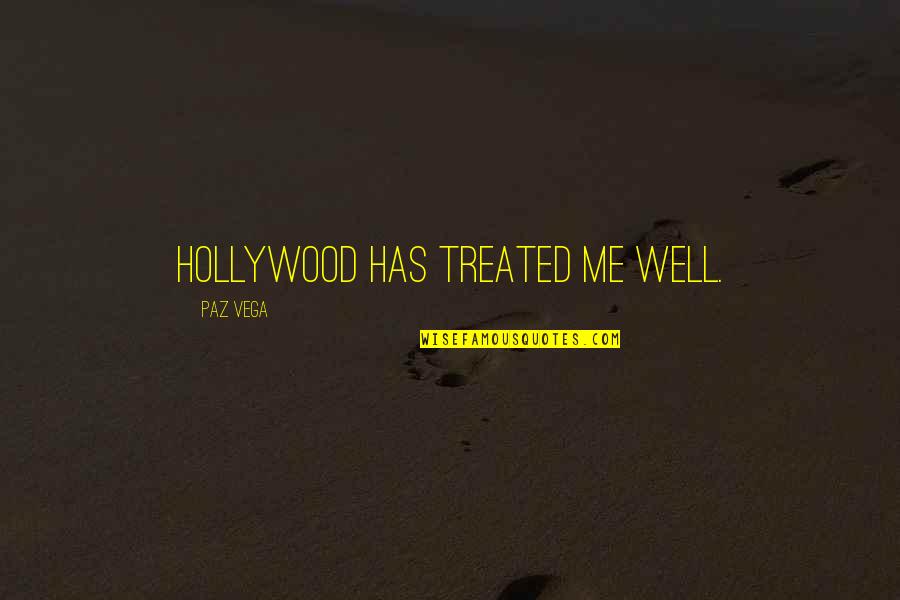 Paz Quotes By Paz Vega: Hollywood has treated me well.