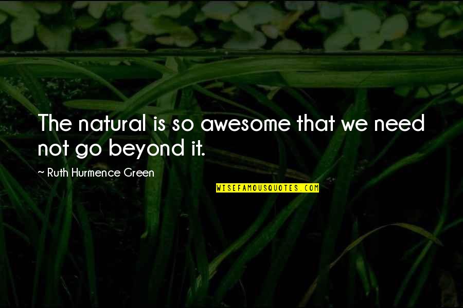 Pazartesi Tv Quotes By Ruth Hurmence Green: The natural is so awesome that we need