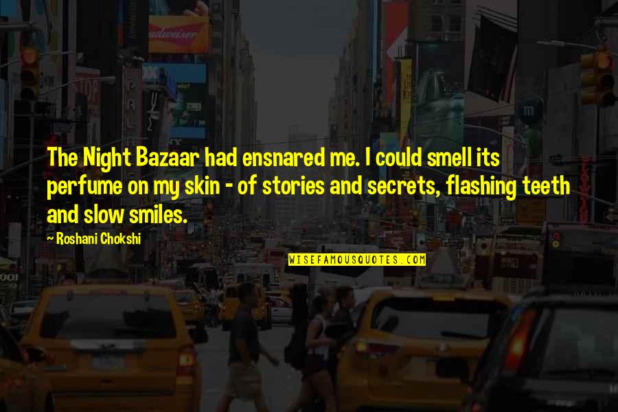 Pazder Quotes By Roshani Chokshi: The Night Bazaar had ensnared me. I could