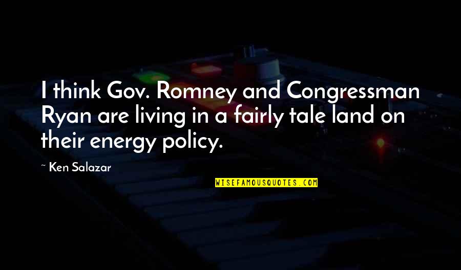 Pazderka Matthew Quotes By Ken Salazar: I think Gov. Romney and Congressman Ryan are