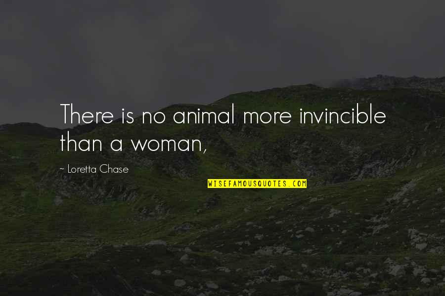 Pazienza Vs Duran Quotes By Loretta Chase: There is no animal more invincible than a