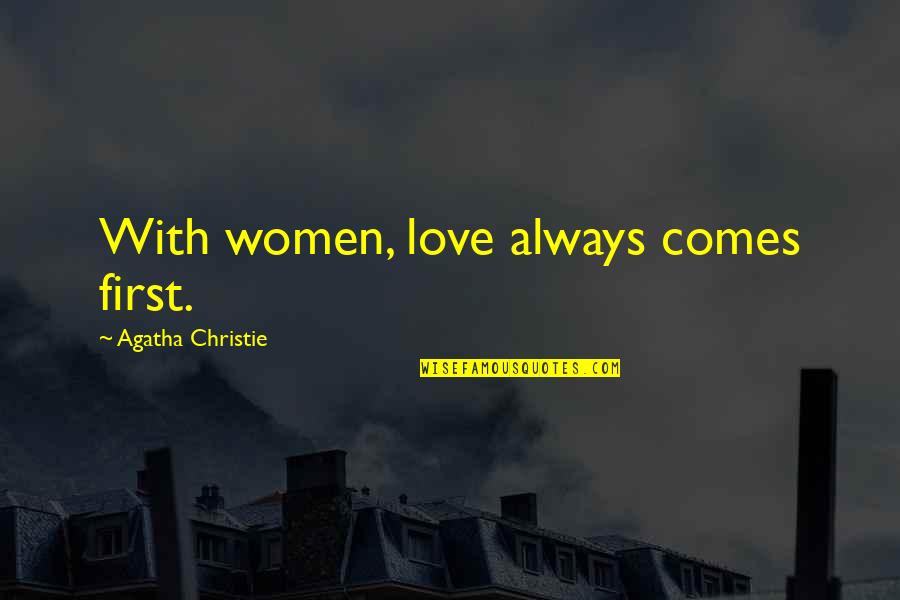 Pazyminio Quotes By Agatha Christie: With women, love always comes first. Pazyminio Quotes By Agatha Christie: With women, love always comes first.