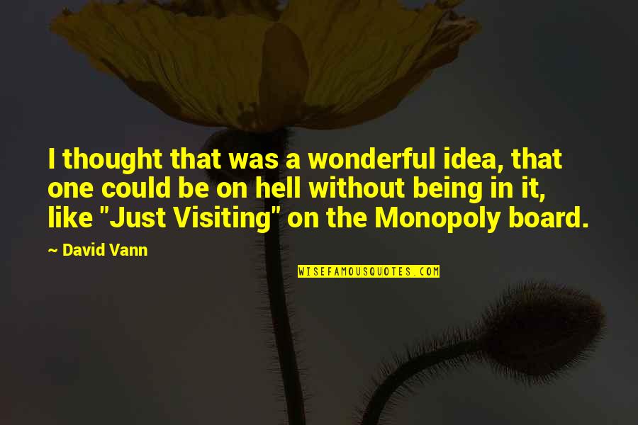 Pazzelli Quotes By David Vann: I thought that was a wonderful idea, that