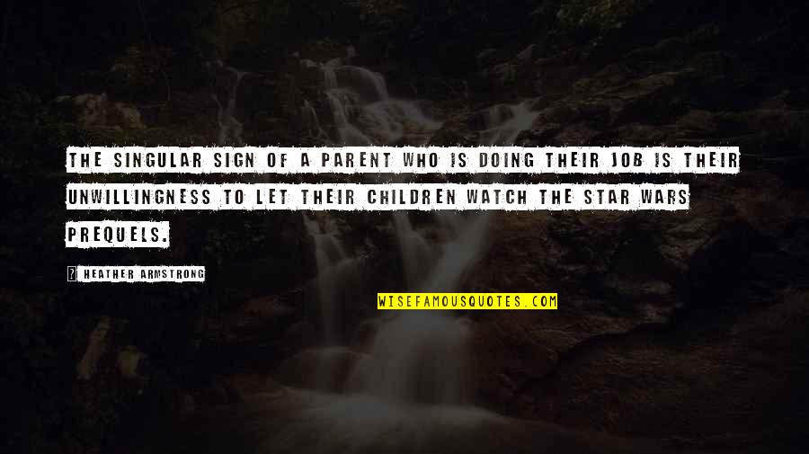 Pazzi Family Tree Quotes By Heather Armstrong: The singular sign of a parent who is