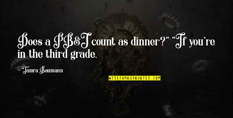 Pb J Quotes By Tamra Baumann: Does a PB&J count as dinner?" "If you're Pb J Quotes By Tamra Baumann: Does a PB&J count as dinner?" "If you're