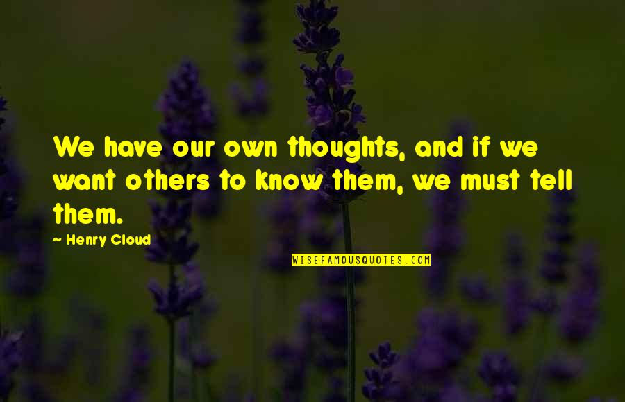 Pbb Housemates Quotes By Henry Cloud: We have our own thoughts, and if we