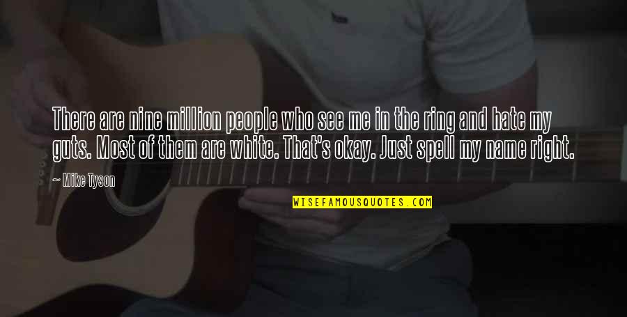 Pbb Stock Quotes By Mike Tyson: There are nine million people who see me