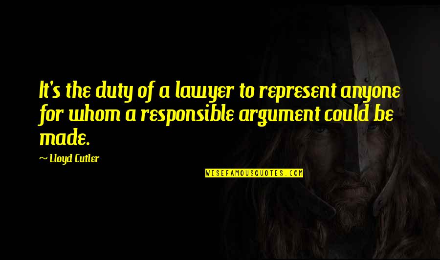 Pbelobac11 Quotes By Lloyd Cutler: It's the duty of a lawyer to represent