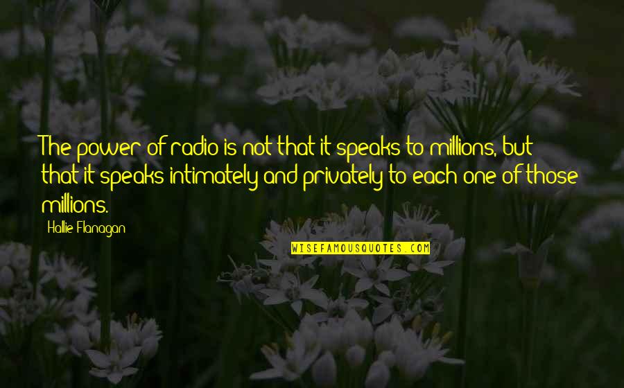 Pbhax Quotes By Hallie Flanagan: The power of radio is not that it