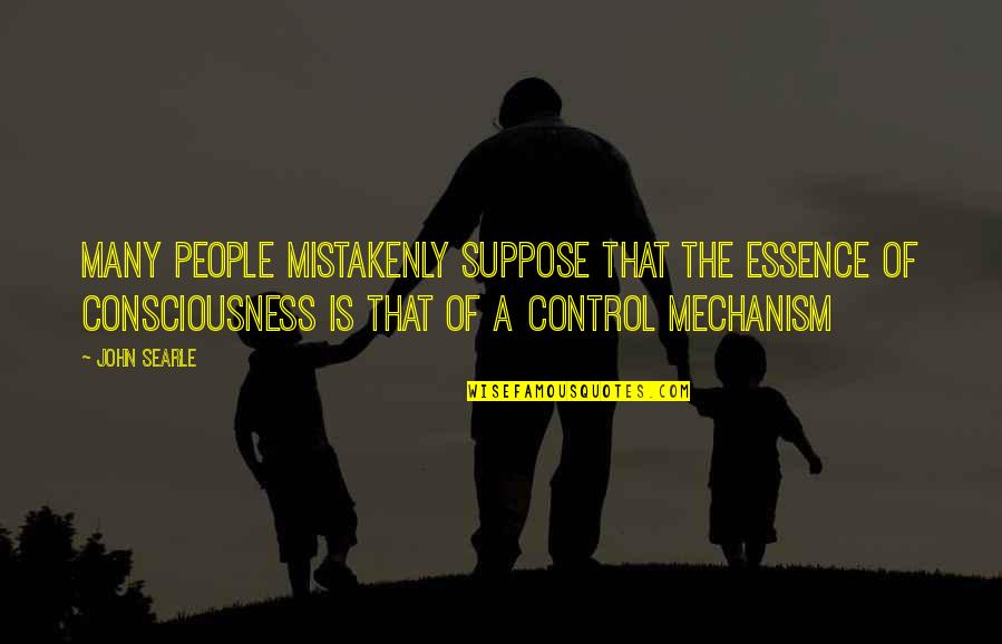 Pbhax Quotes By John Searle: Many people mistakenly suppose that the essence of