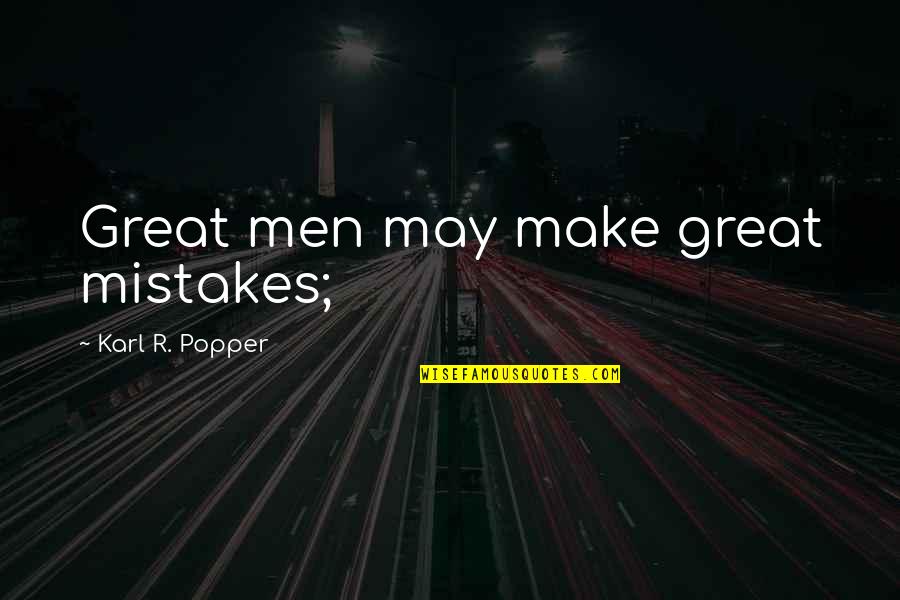 Pbhax Quotes By Karl R. Popper: Great men may make great mistakes;