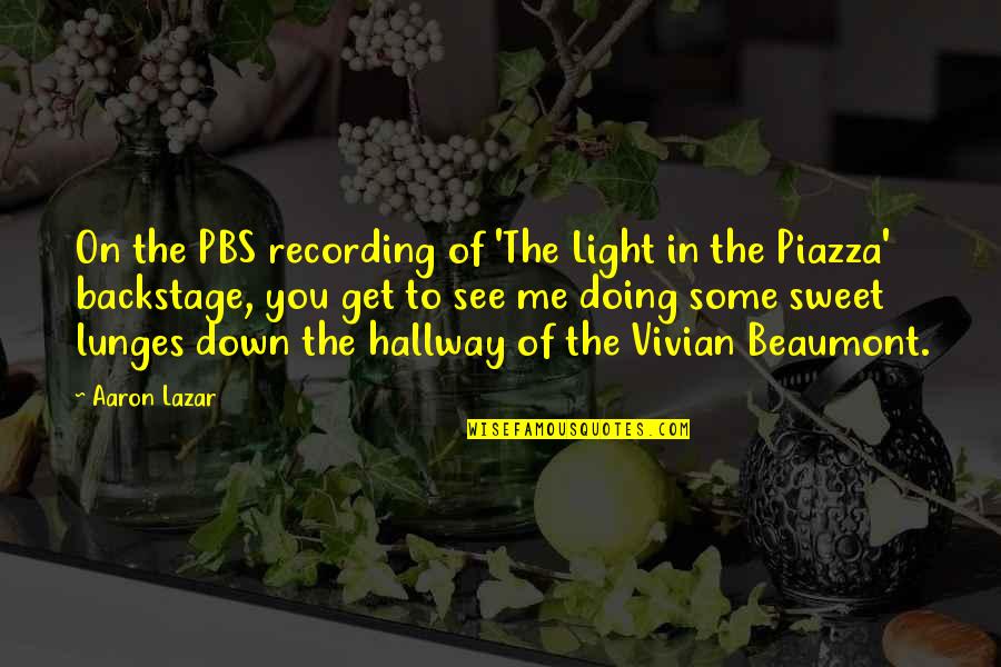 Pbs Quotes By Aaron Lazar: On the PBS recording of 'The Light in Pbs Quotes By Aaron Lazar: On the PBS recording of 'The Light in