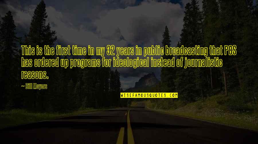Pbs Quotes By Bill Moyers: This is the first time in my 32 Pbs Quotes By Bill Moyers: This is the first time in my 32
