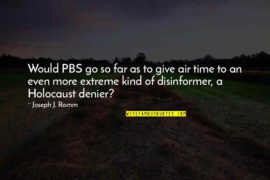 Pbs Quotes By Joseph J. Romm: Would PBS go so far as to give Pbs Quotes By Joseph J. Romm: Would PBS go so far as to give