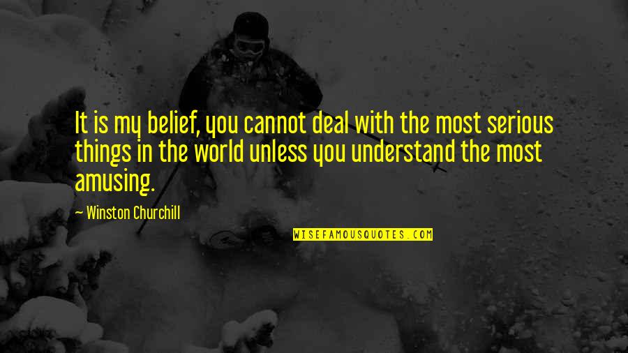 Pbs Quotes By Winston Churchill: It is my belief, you cannot deal with Pbs Quotes By Winston Churchill: It is my belief, you cannot deal with