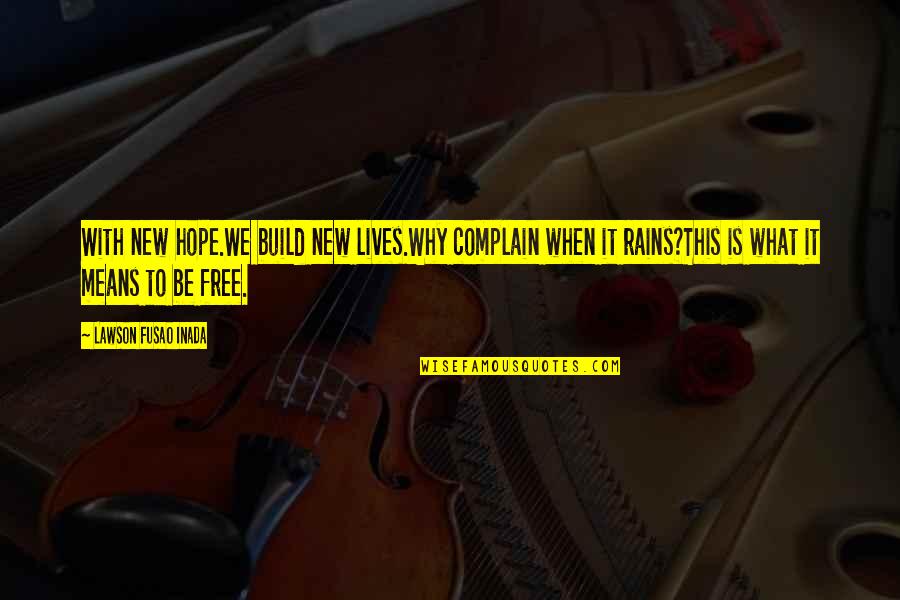 Pbsi Didirikan Quotes By Lawson Fusao Inada: With new hope.We build new lives.Why complain when Pbsi Didirikan Quotes By Lawson Fusao Inada: With new hope.We build new lives.Why complain when
