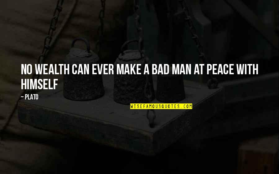 Pbx Quotes By Plato: No wealth can ever make a bad man