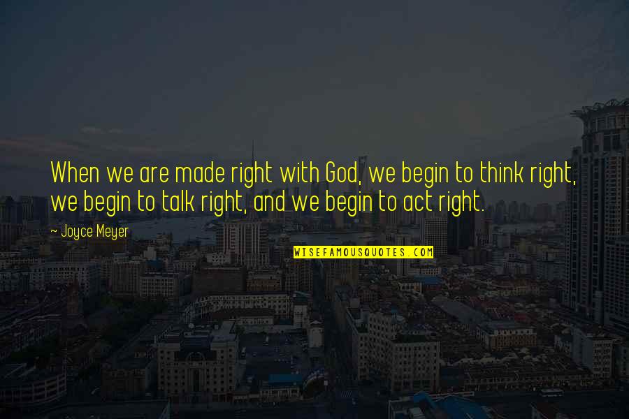 Pc Principal Quotes By Joyce Meyer: When we are made right with God, we Pc Principal Quotes By Joyce Meyer: When we are made right with God, we