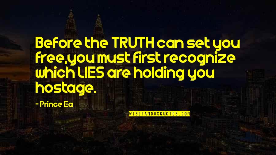 Pc Repair Quotes By Prince Ea: Before the TRUTH can set you free,you must