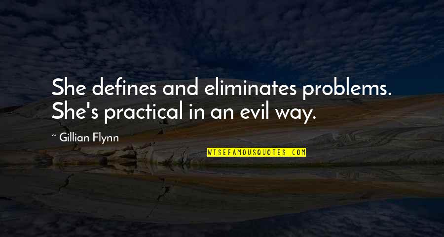 Pc12 Airplane Quotes By Gillian Flynn: She defines and eliminates problems. She's practical in