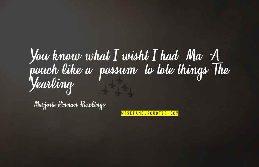 Pca Racing Quotes By Marjorie Kinnan Rawlings: You know what I wisht I had, Ma? Pca Racing Quotes By Marjorie Kinnan Rawlings: You know what I wisht I had, Ma?