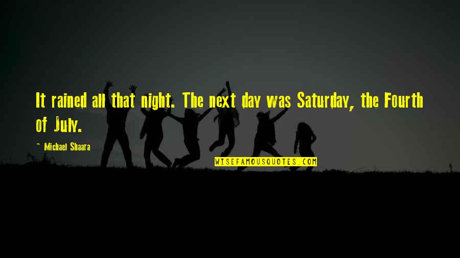 Pcast Forensic Science Quotes By Michael Shaara: It rained all that night. The next day